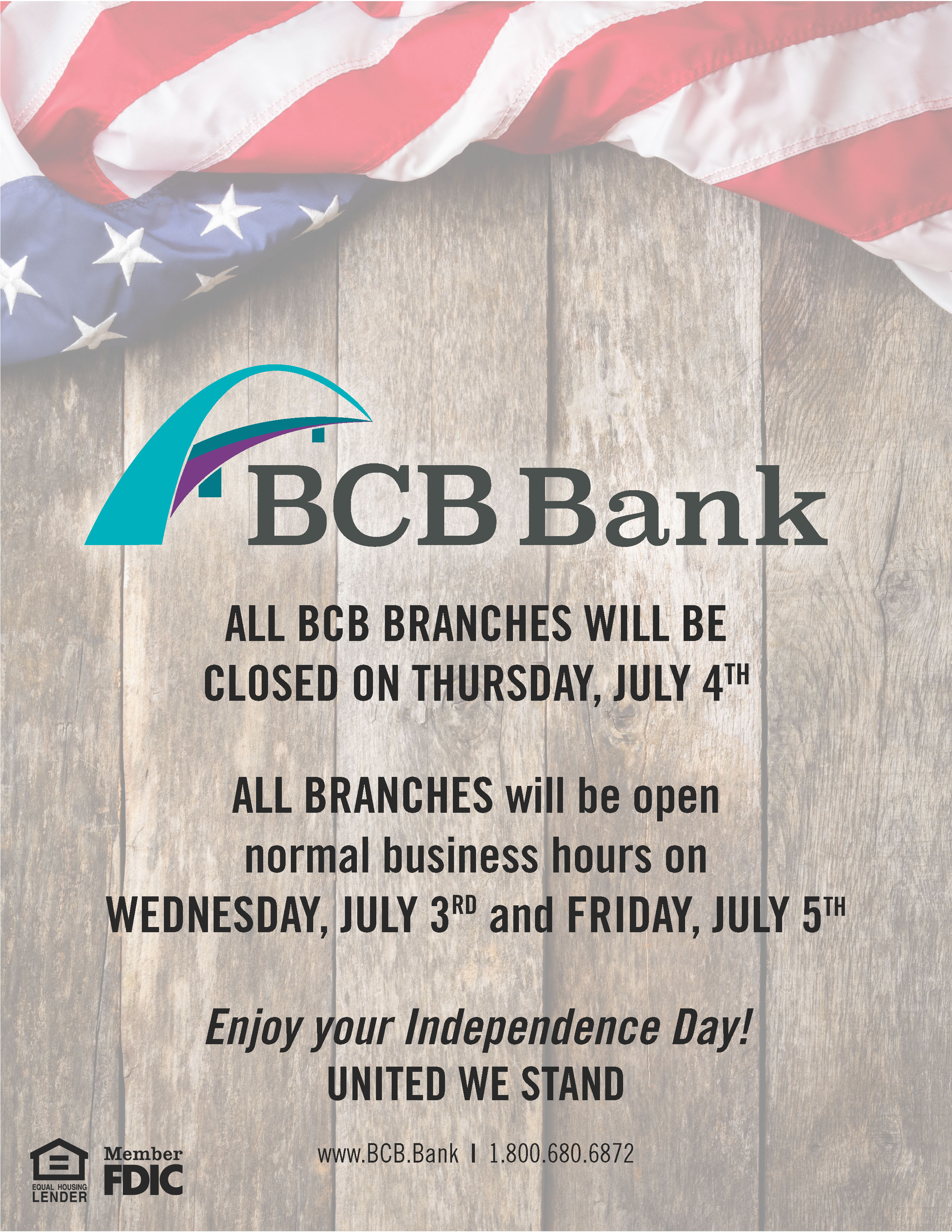 July 4th hours.  Closed July 4th, 2019.  Regular banking hours on July 3rd and July 5th.